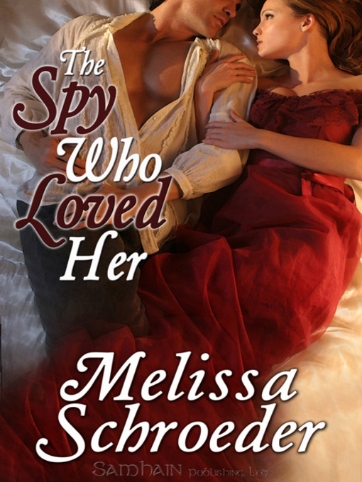 Title details for The Spy Who Loved Her by Melissa Schroeder - Available
